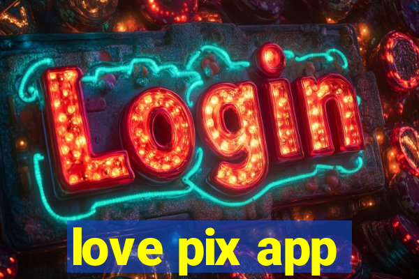 love pix app
